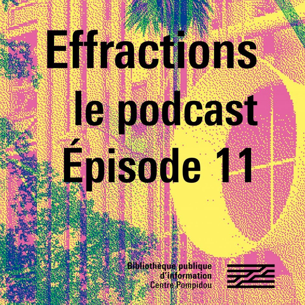 Effractions le podcast 2022 - Episode 11