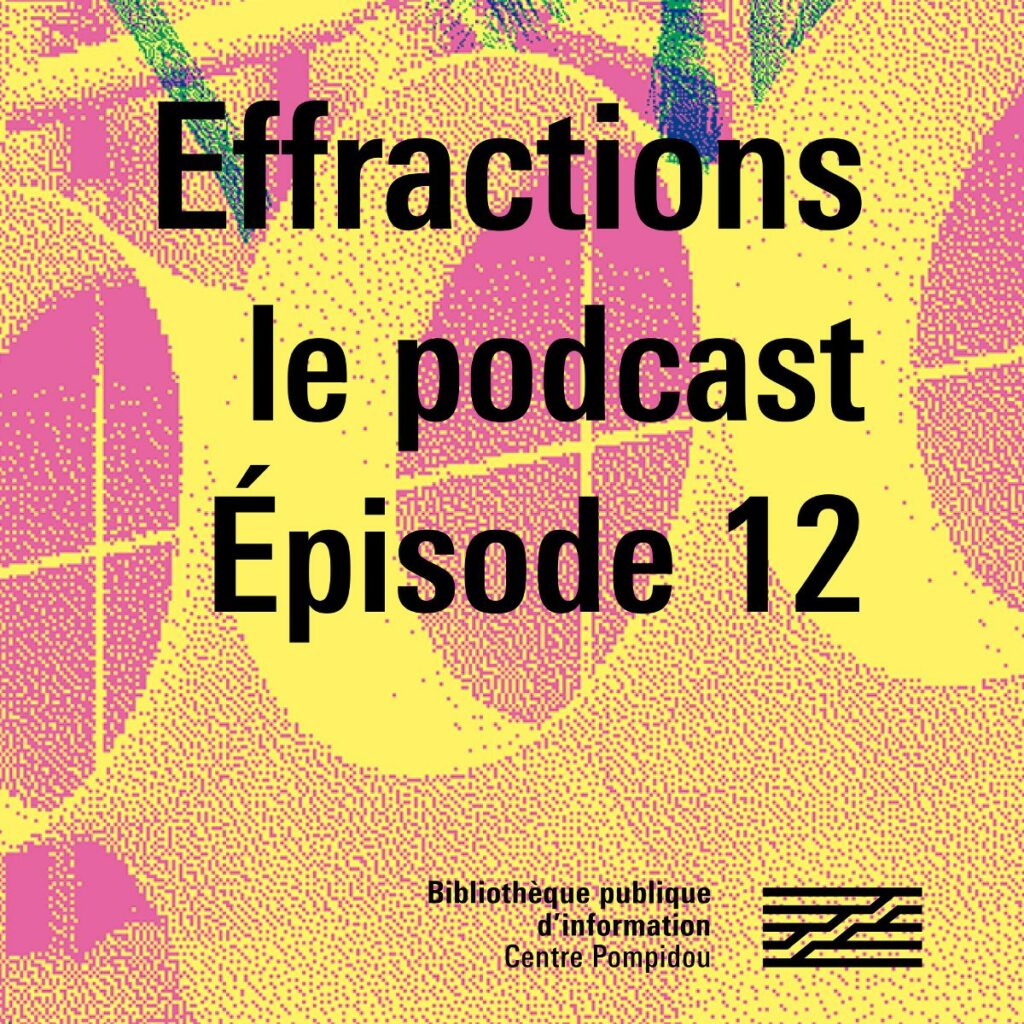 Effractions le podcast 2022 - Episode 12