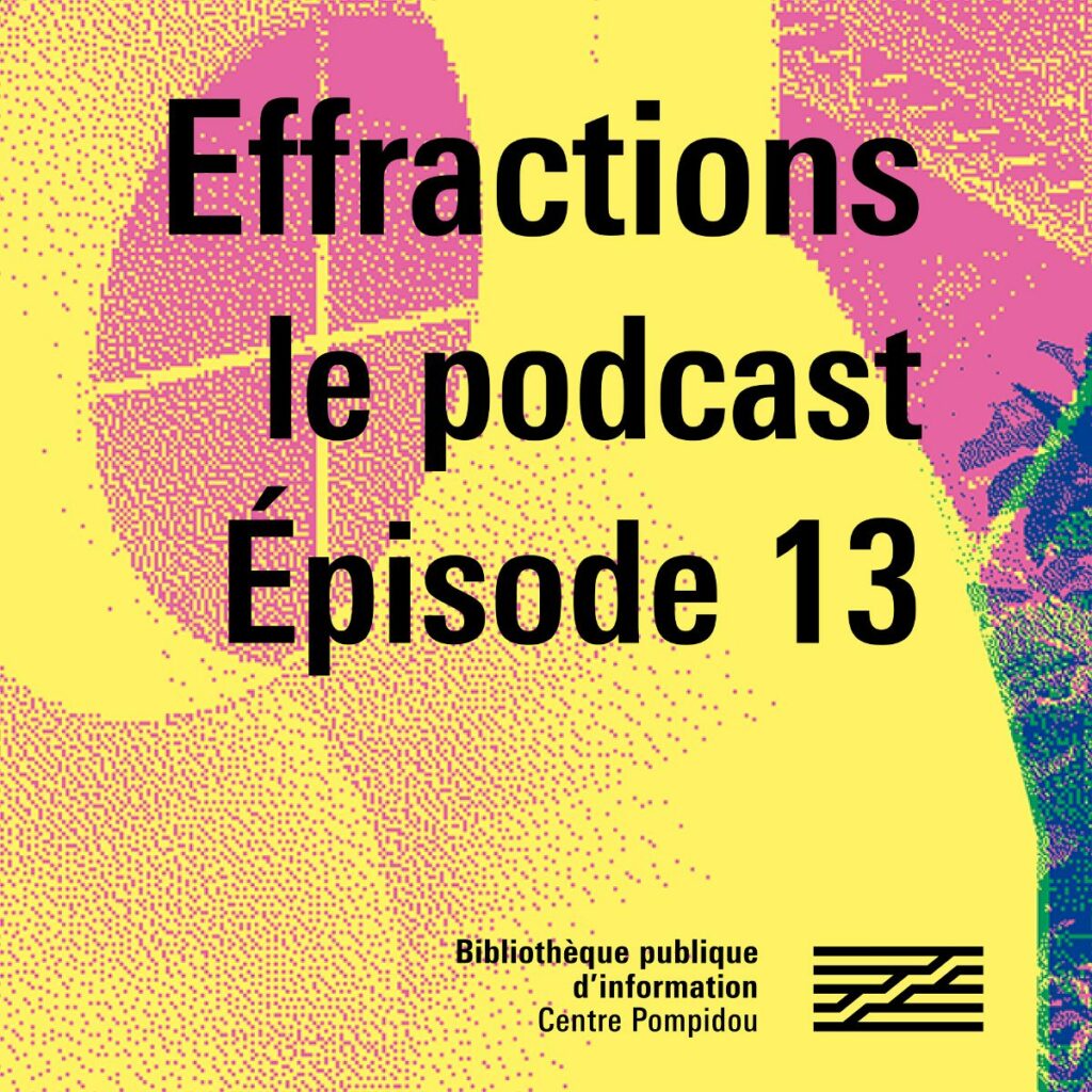 Effractions le podcast 2022 - Episode 13